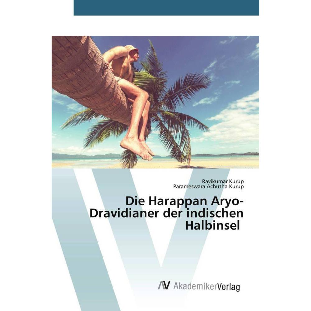 Die Harappan Aryo-Dravidianer der indischen Halbinsel, Fachbücher von Ravikumar Kurup, Parameswara Achutha Kurup