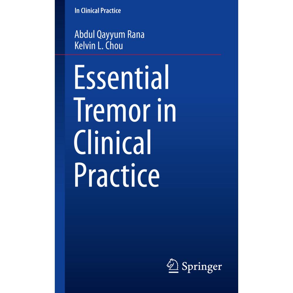 Essential Tremor in Clinical Practice, Fachbücher von Abdul Qayyum Rana, Kelvin L. Chou