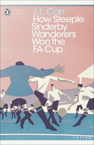 Produktbild How Steeple Sinderby Wanderers Won the F.A. Cup (Englisch, J.L. Carr, 2016)