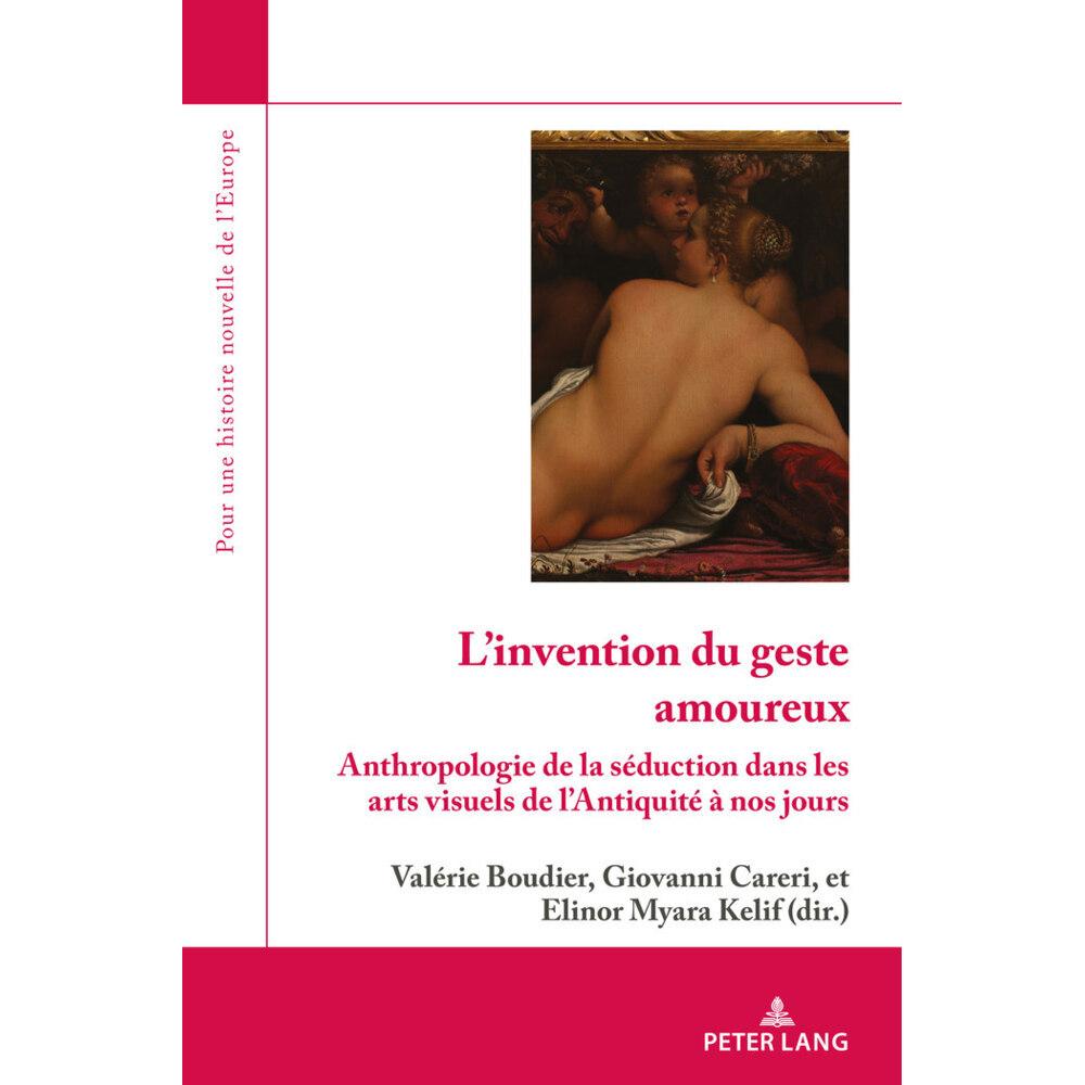 L'invention du geste amoureux, Fachbücher von Valérie Boudier, Elinor Myara Kelif, Giovanni Careri