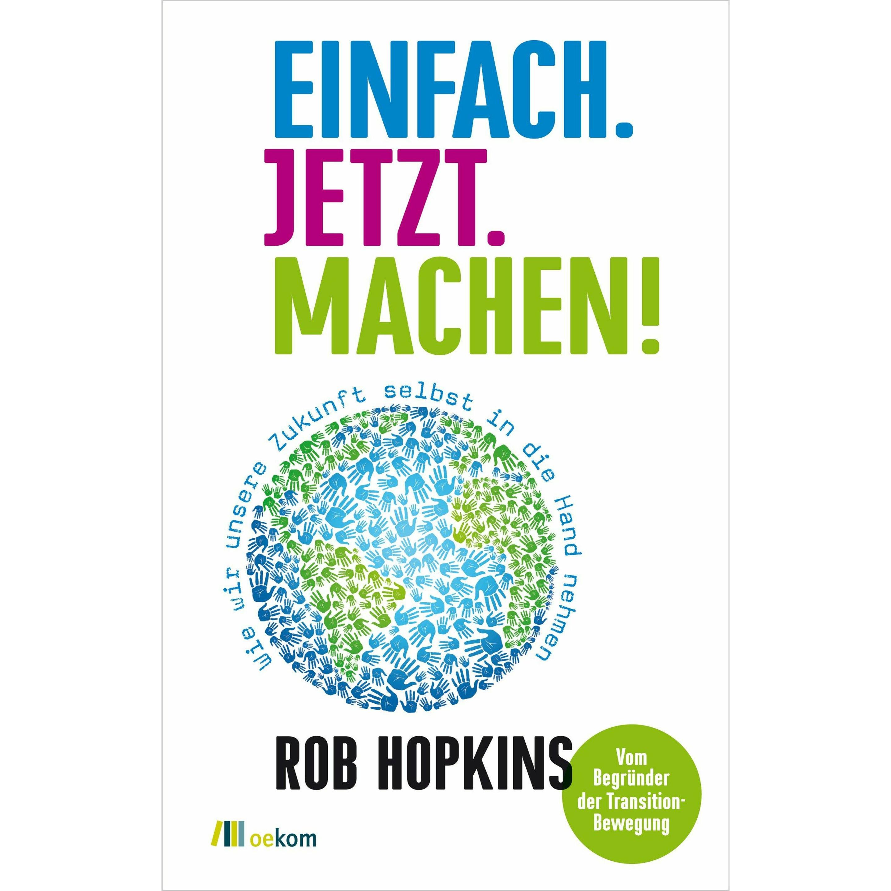 Einfach. Jetzt. Machen!, Fachbücher von Rob Hopkins