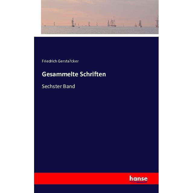 Gesammelte Schriften, Belletristik von Friedrich Gerstacker