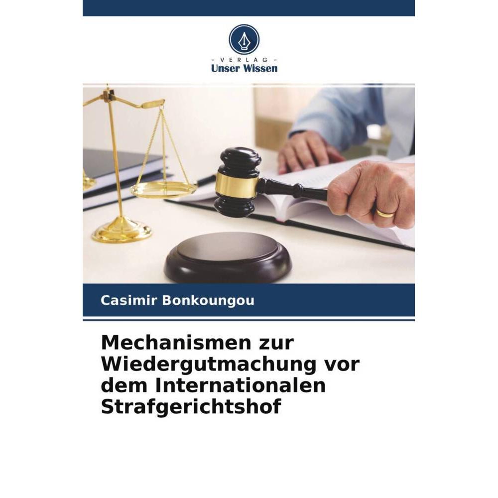 Mechanismen zur Wiedergutmachung vor dem Internationalen Strafgerichtshof, Fachbücher von Casimir Bonkoungou