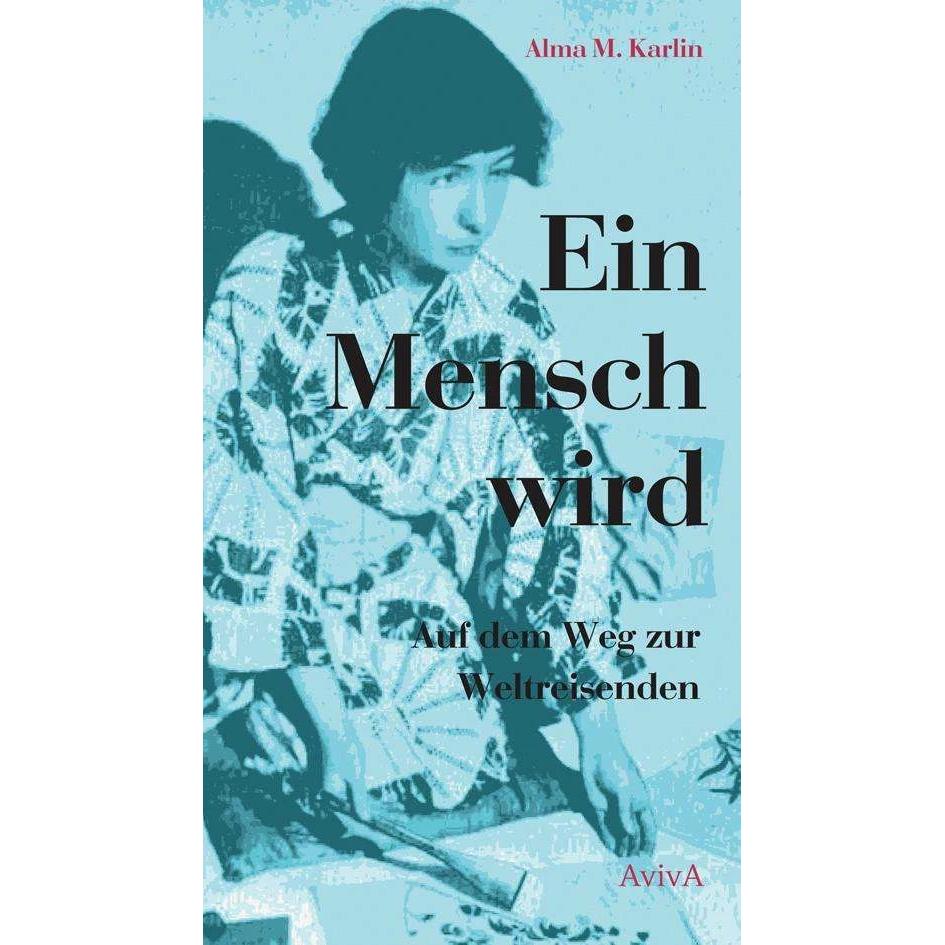 Ein Mensch wird, Belletristik von Alma M. Karlin