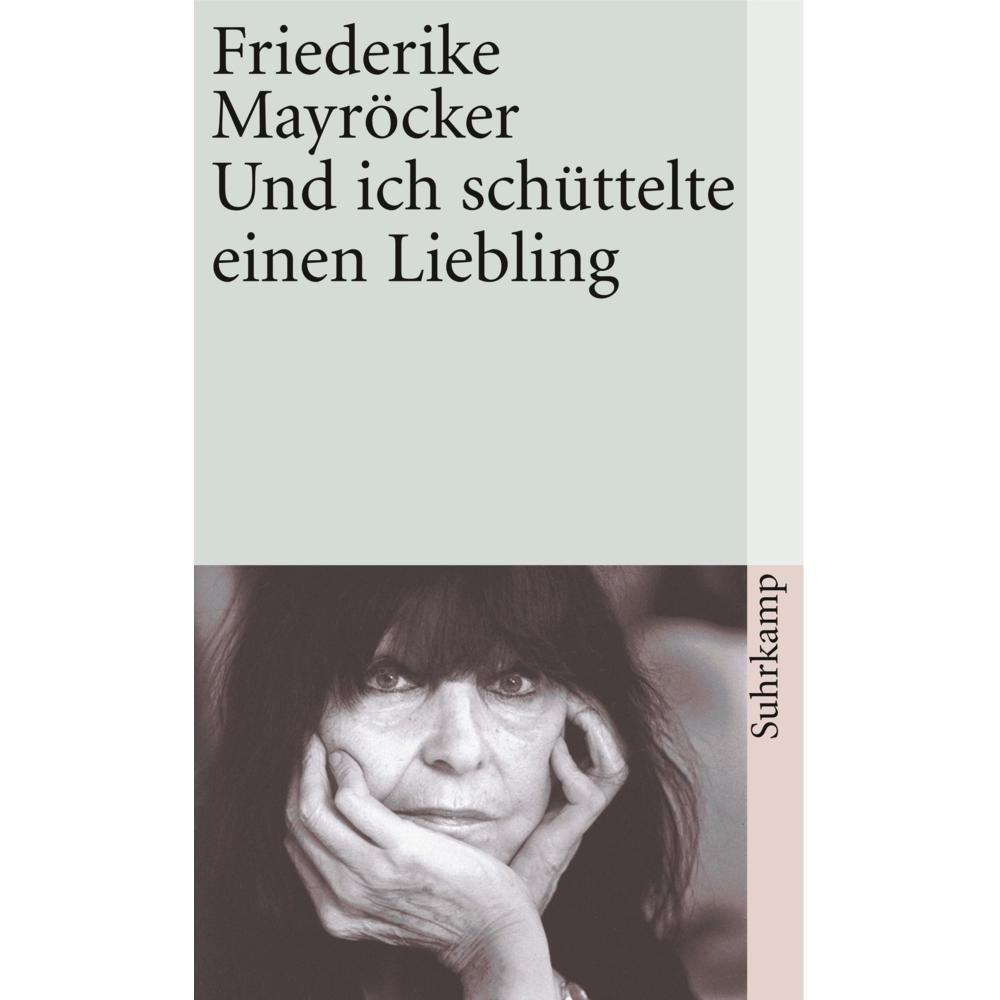 Und ich schüttelte einen Liebling, Belletristik von Friederike Mayroecker