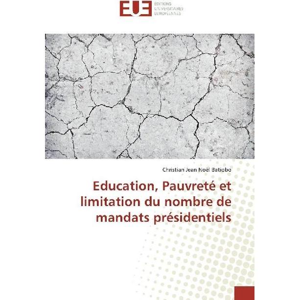 Education, Pauvreté et limitation du nombre de mandats présidentiels, Fachbücher von Christian Jean Noël Batiobo