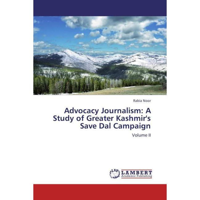 Advocacy Journalism: A Study of Greater Kashmir's Save Dal Campaign, Fachbücher von Rabia Noor