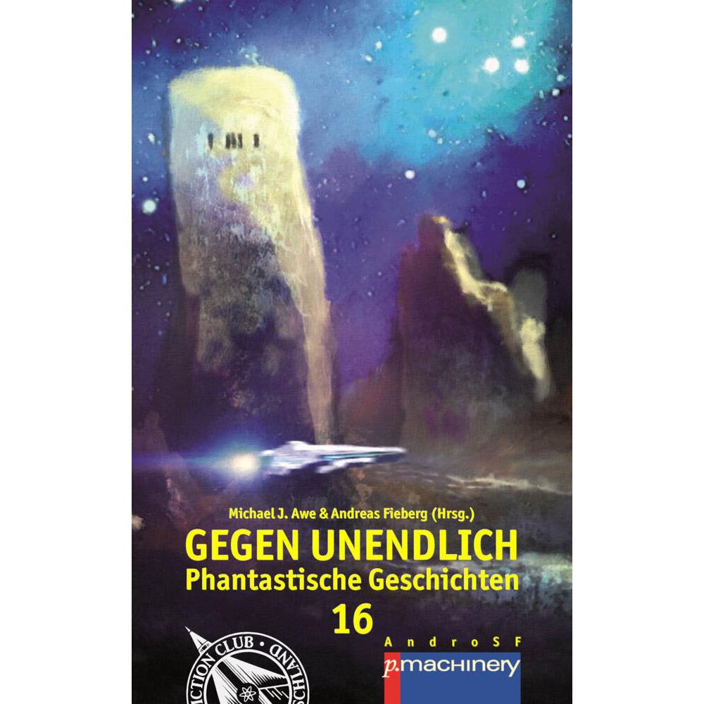 Gegen Unendlich 16, Belletristik von Andreas Fieberg, Michael J. Awe