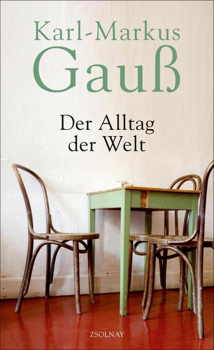 Produktbild Der Alltag der Welt (Deutsch, Karl-Markus Gauss, 2015)