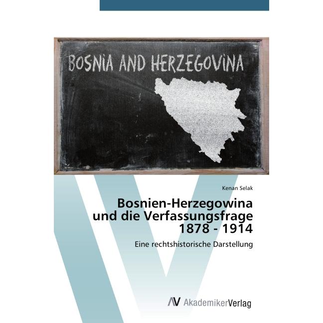 Bosnien-Herzegowina und die Verfassungsfrage 1878 - 1914, Fachbücher
