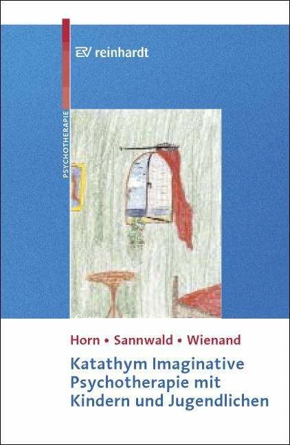 Produktbild Katathym Imaginative Psychotherapie mit Kindern und Jugendlichen (Deutsch, Franz Wienand, Günther Horn, Karl Heinz Brisch, Renate Sannwald, 2006)