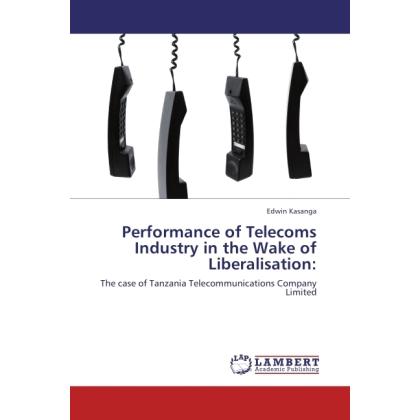 Performance of Telecoms Industry in the Wake of Liberalisation:, Fachbücher