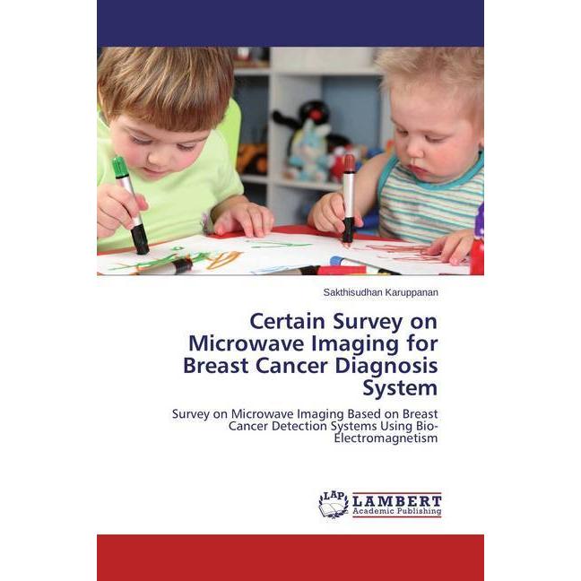 Certain Survey on Microwave Imaging for Breast Cancer Diagnosis System, Fachbücher von Sakthisudhan Karuppanan