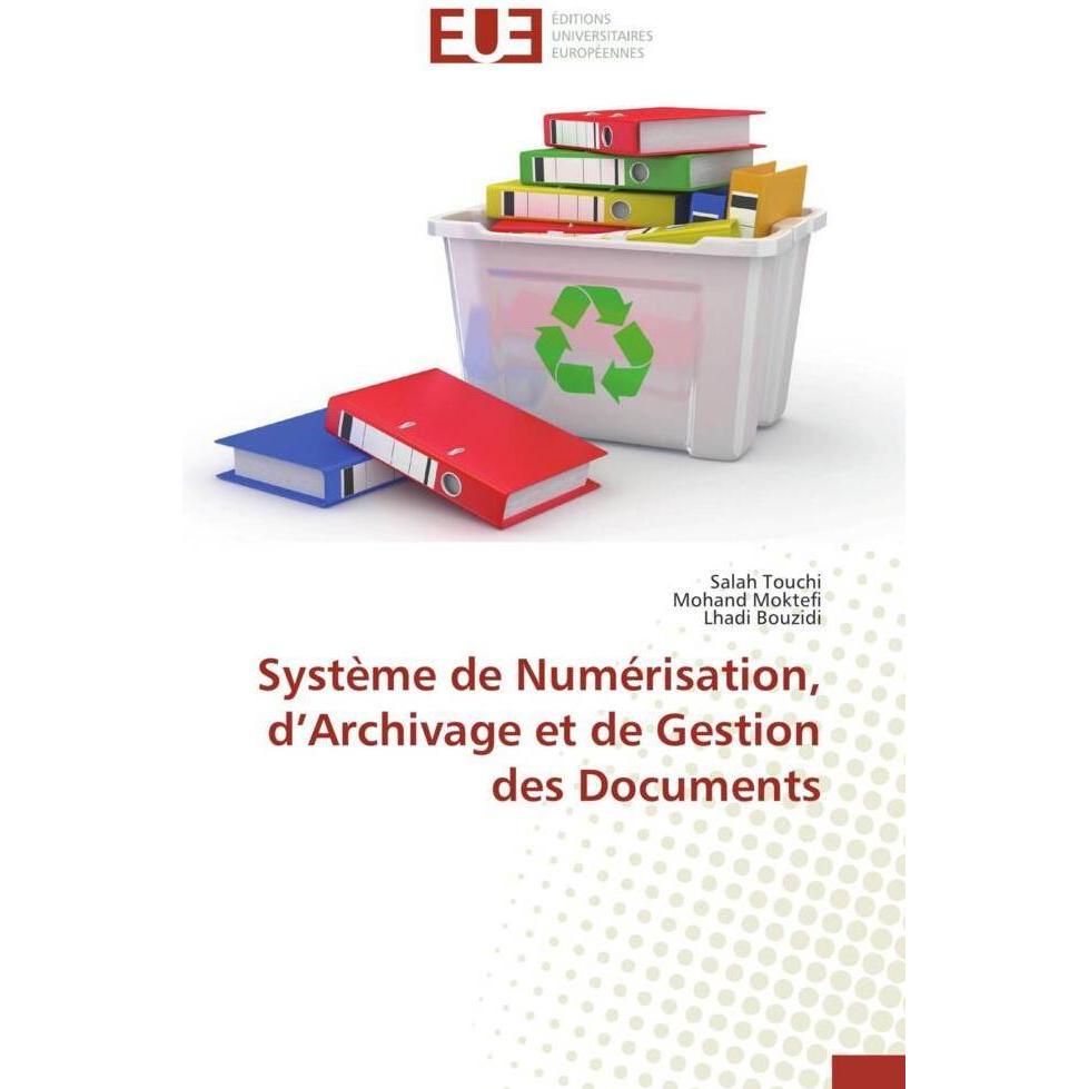 Système de Numérisation, d'Archivage et de Gestion des Documents, Fachbücher von Salah Touchi, Lhadi Bouzidi, Mohand Mok...