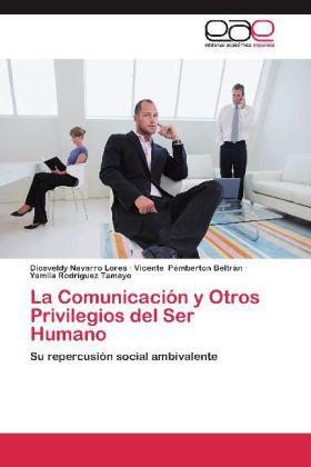 Actual product image La Comunicación y Otros Privilegios del Ser Humano (Diosveldy Navarro Lores, Vicente Pémberton Beltrán, Yamila Rodríguez Tamayo, 2012)