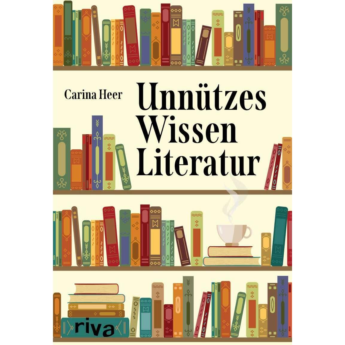 Unnützes Wissen Literatur, Belletristik von Carina Heer