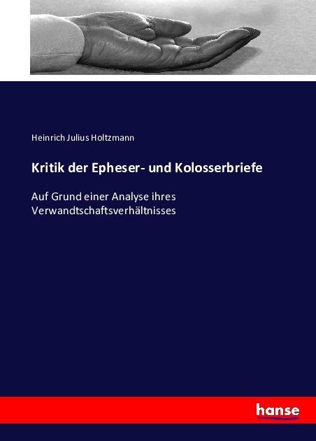 Produktbild Kritik der Epheser- und Kolosserbriefe (Heinrich J. Holtzmann, 2016)