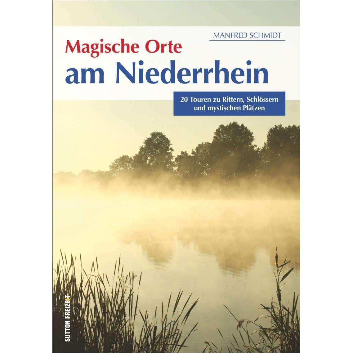 Magische Orte am Niederrhein, Ratgeber von Manfred Schmidt