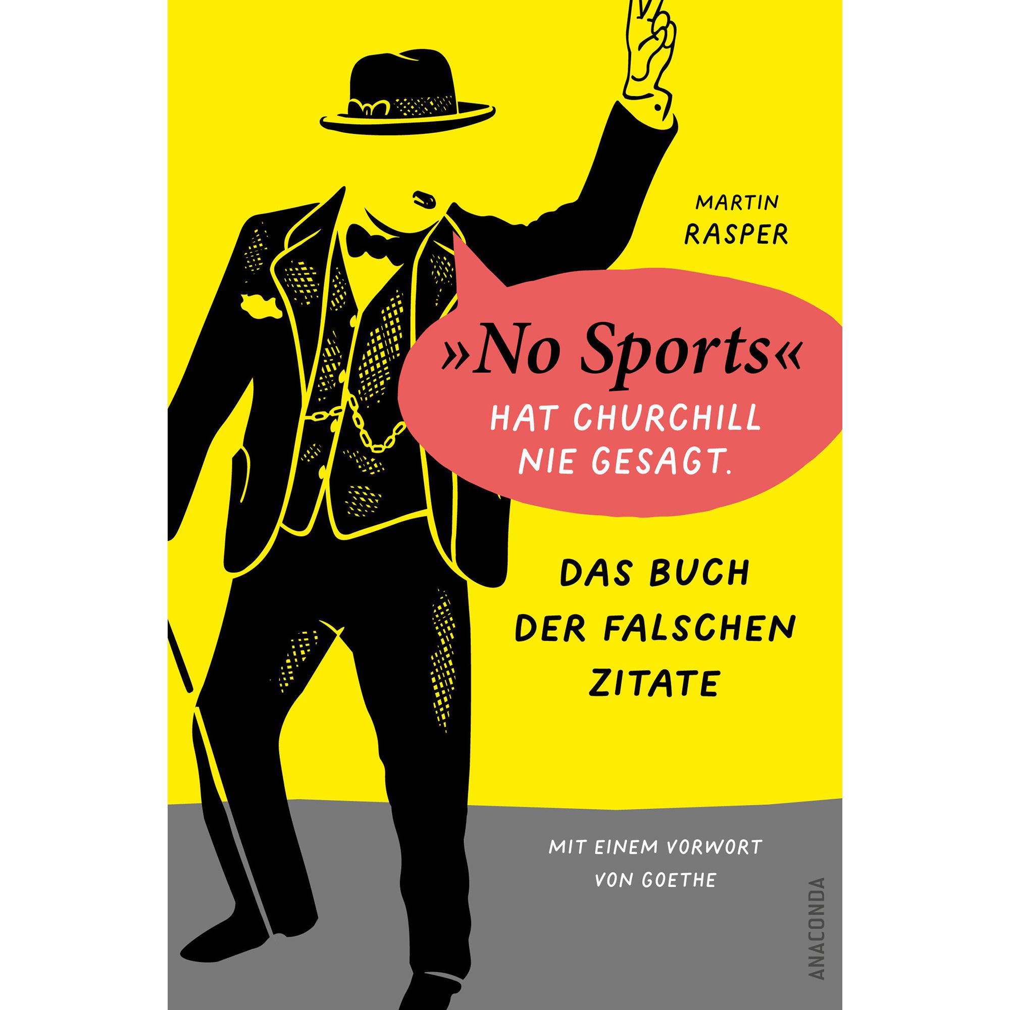 Das Buch der falschen Zitate. »No Sports« hat Churchill nie gesagt. Mit einem Vorwort von Goe, Fachbücher