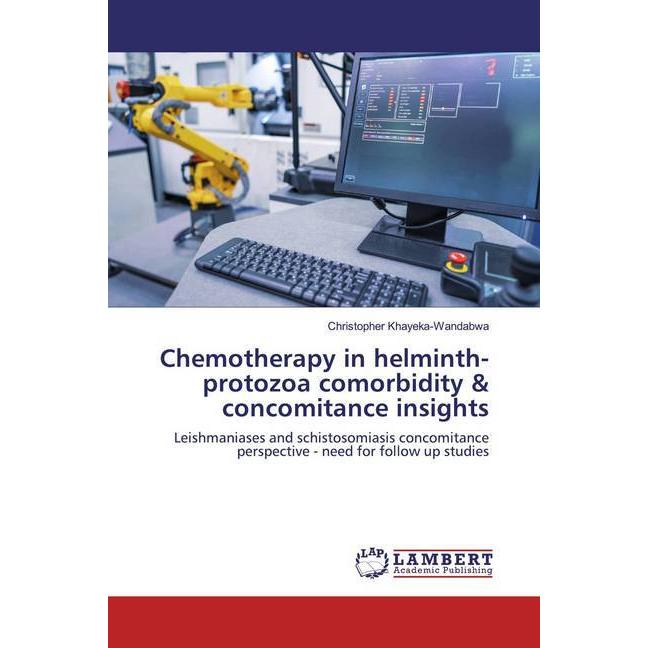Chemotherapy in helminth-protozoa comorbidity & concomitance insights, Fachbücher von Christopher Khayeka-Wandabwa