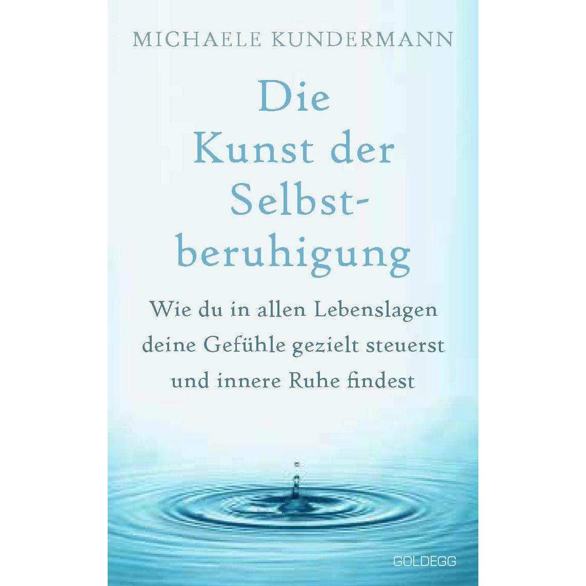 Die Kunst der Selbstberuhigung, Ratgeber von Michaele Kundermann