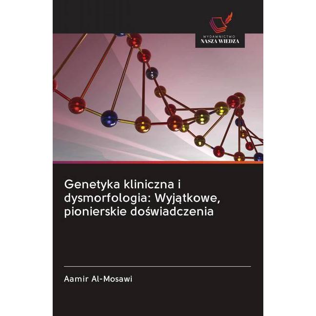 Genetyka kliniczna i dysmorfologia: Wyjatkowe, pionierskie doswiadczenia, Fachbücher von Aamir Al-Mosawi