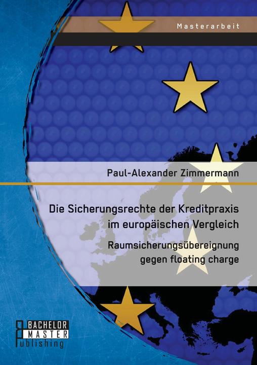 Produktbild Bachelor + Master Die Sicherungsrechte der Kreditpraxis im europäischen Vergleich: Raumsicherungsübereignung gege
