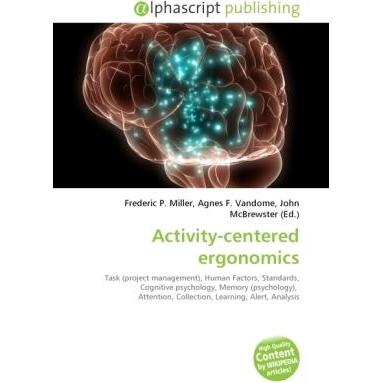 Activity-centered ergonomics, Fachbücher von Agnes F. Vandome, Frederic P. Miller, John McBrewster