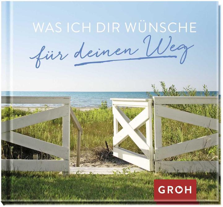 Produktbild Was ich dir wünsche für deinen Weg (Deutsch, Groh Verlag, 2016)
