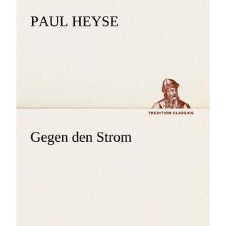 Gegen den Strom, Belletristik von Paul Heyse