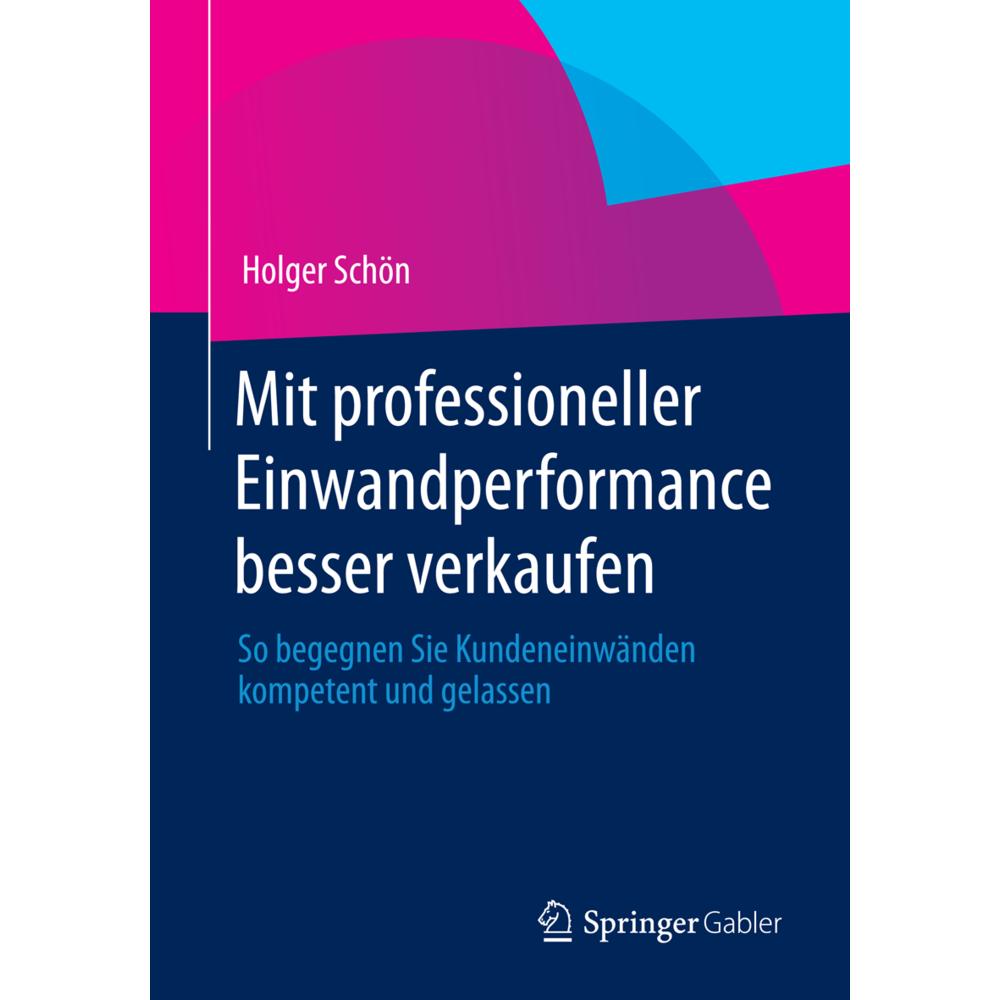 Mit professioneller Einwandperformance besser verkaufen, Fachbücher von Holger Schön
