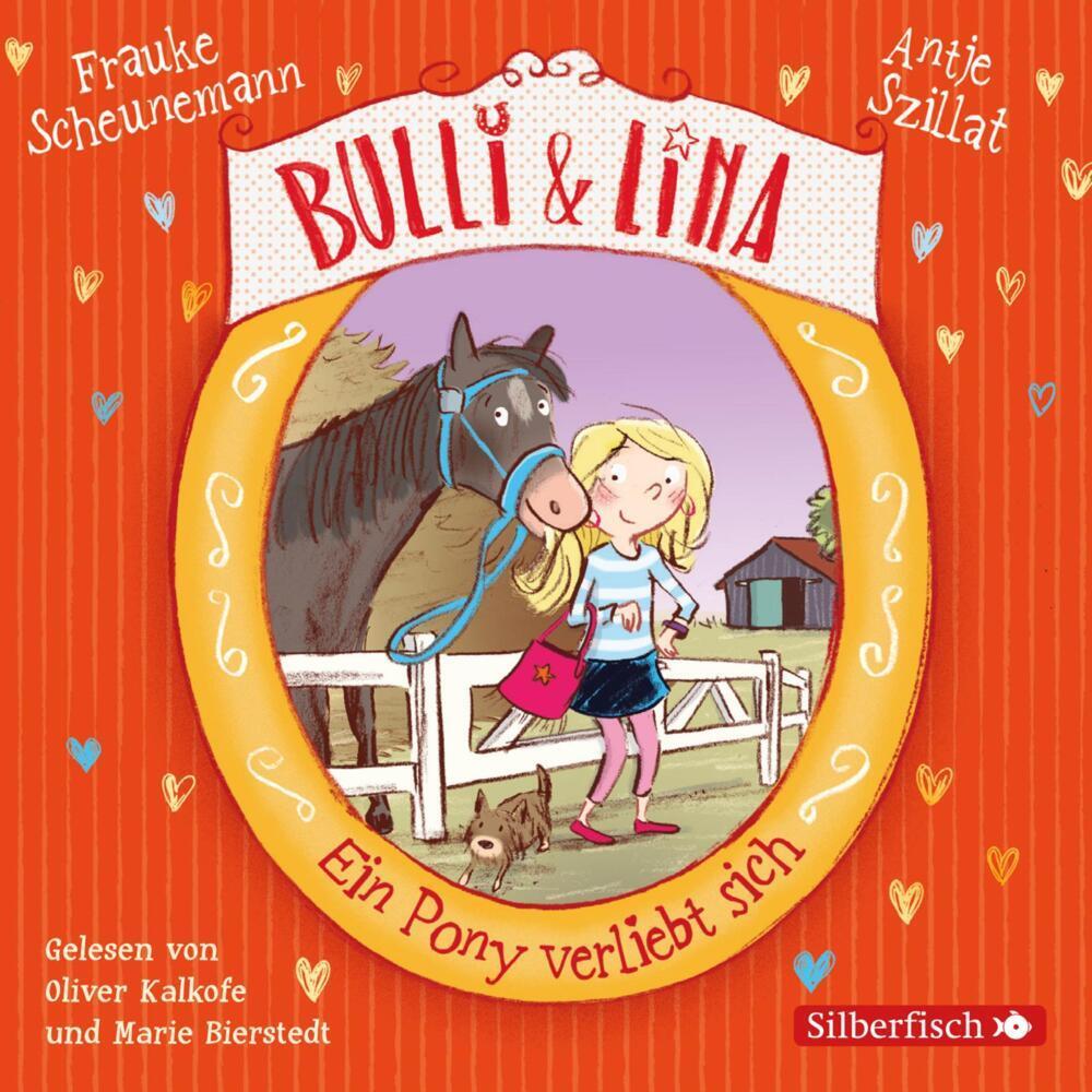 Bulli & Lina 1: Ein Pony verliebt sich, Hörbücher von Antje Szillat, Frauke Scheunemann, Oliver Kalkofe