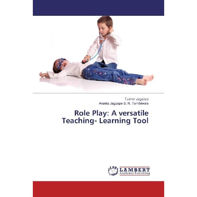 Role Play: A versatile Teaching- Learning Tool, Schulbücher von Arunita Jagzape S. R. Tankhiwale, Tushar Jagzape