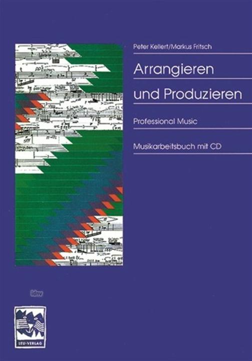 Image du produit Arrangieren und Produzieren. Mit CD (Allemand, Andreas Lonardoni, Markus Fritsch, Peter Kellert, 2012)