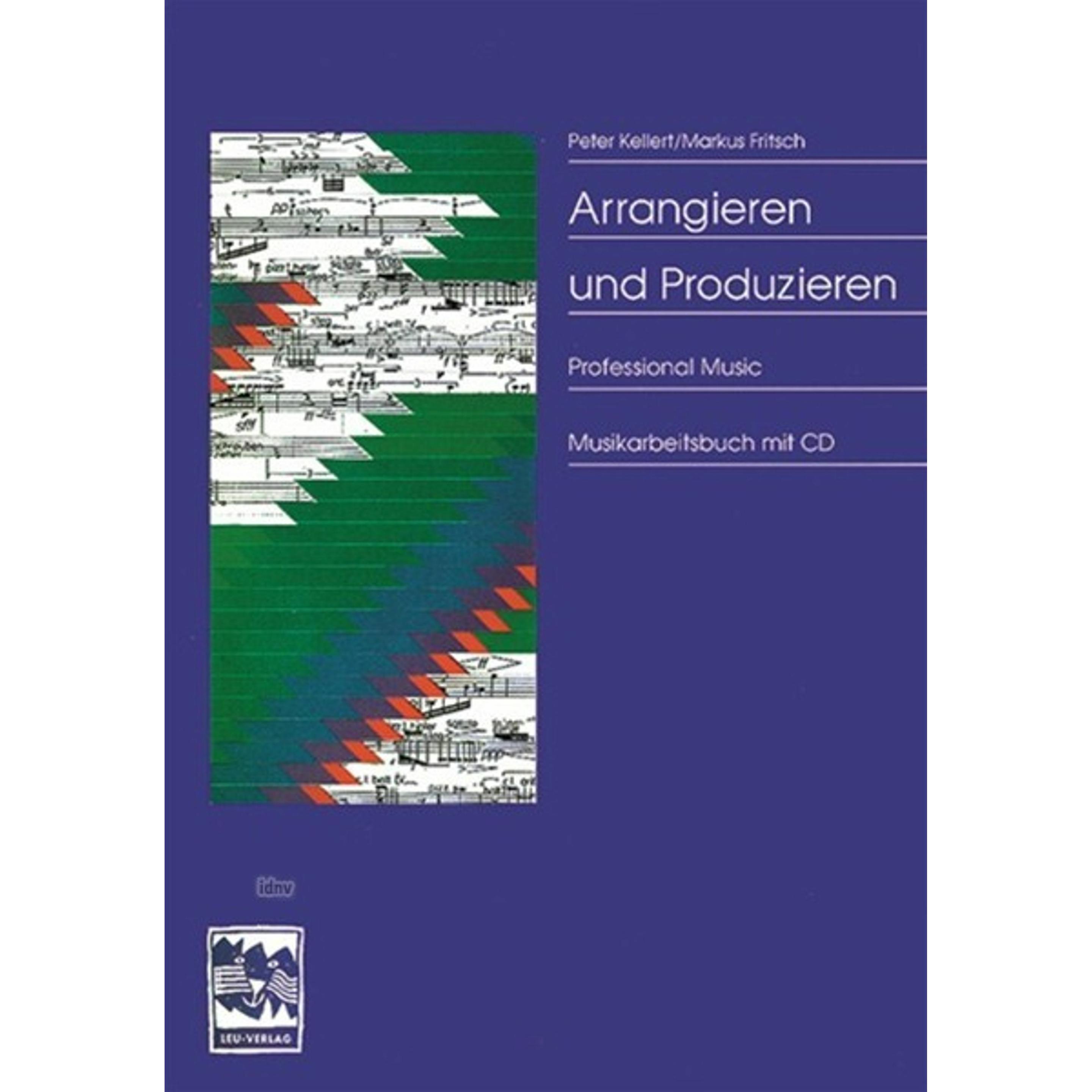 Arrangieren und Produzieren. Mit CD, Sachbücher von Markus Fritsch, Peter Kellert, Andreas Lonardoni