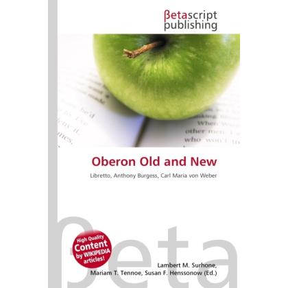 Oberon Old and New, Fachbücher von Lambert M. Surhone, Miriam T. Timpledon, Susan F. Marseken