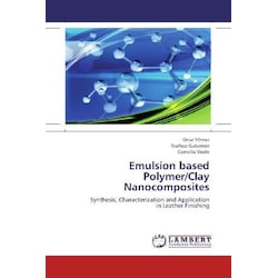 Emulsion based Polymer/Clay Nanocomposites, Fachbücher von Onur Yilmaz, Gurbuz Gulumser, Cornelia Vasile