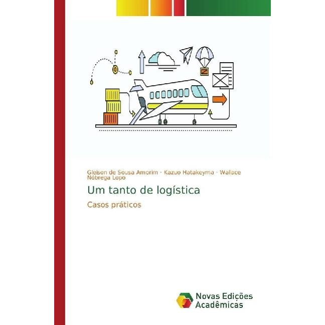 Um tanto de logística, Fachbücher von Wallace Nóbrega Lopo, Gleison de Sousa Amorim, Kazuo Hatakeyma
