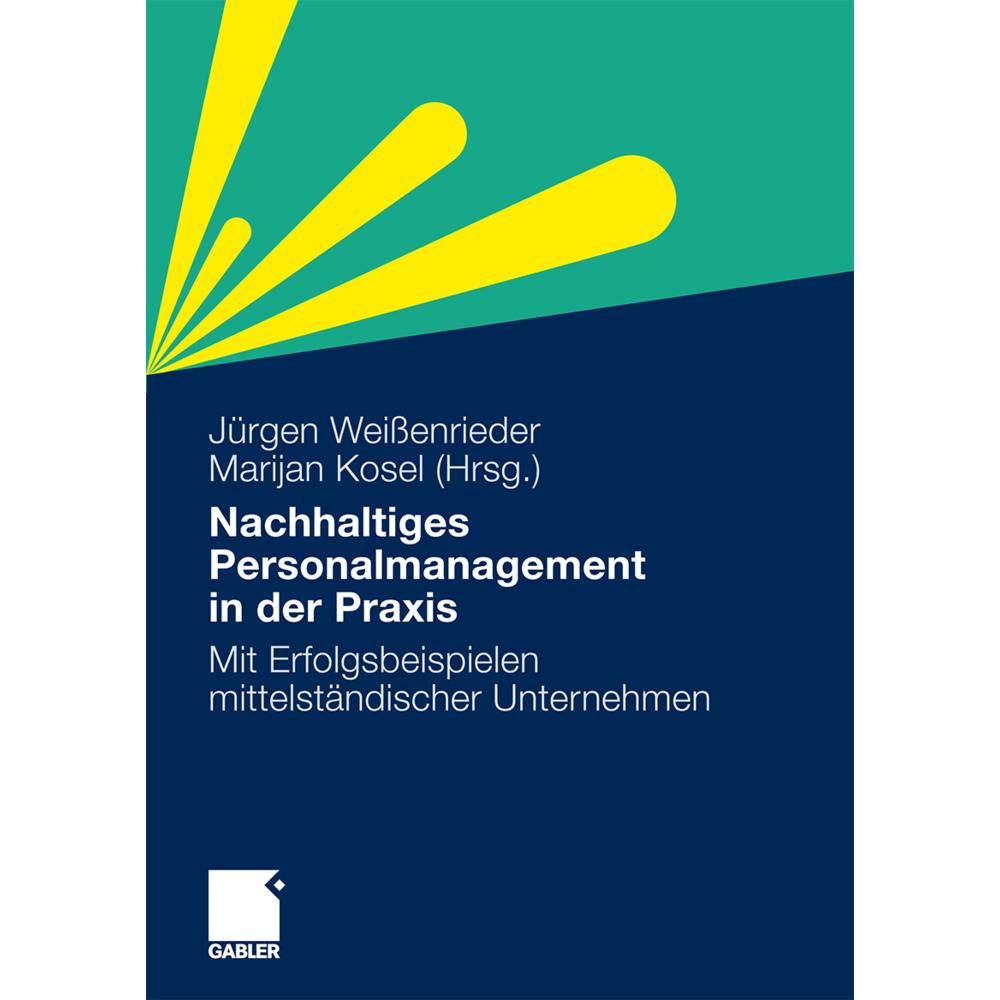 Nachhaltiges Personalmanagement in der Praxis, Fachbücher von Marijan Kosel, Jürgen Weissenrieder