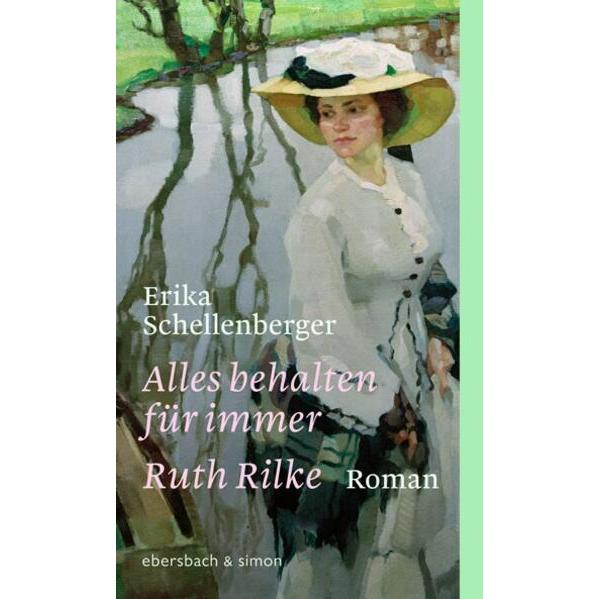 Alles behalten für immer. Ruth Rilke, Belletristik von Erika Schellenberger