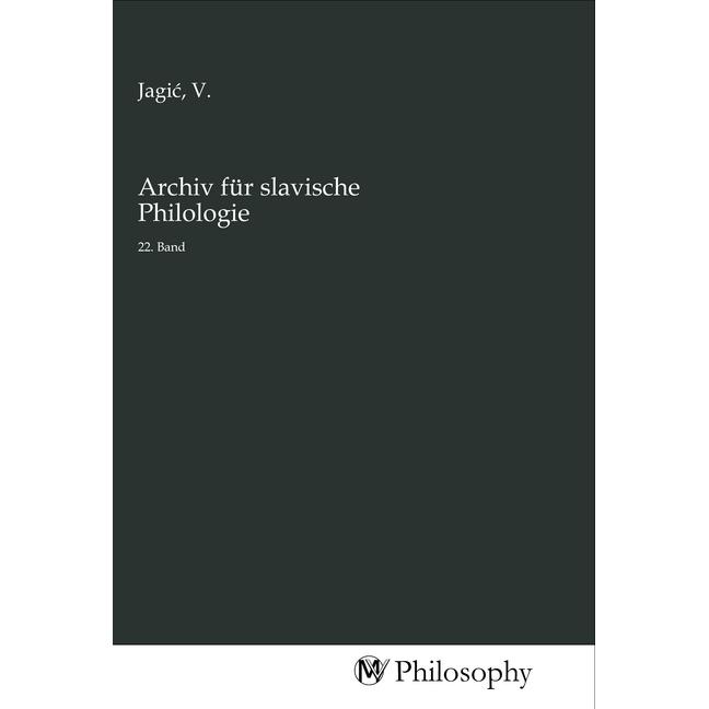 Archiv für slavische Philologie, Sachbücher von Vatroslav Jagic