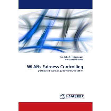 WLANs Fairness Controlling, Fachbücher von Mohamed Othman, Mojtaba Seyedzadegan