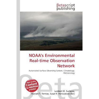 NOAA's Environmental Real-time Observation Network, Fachbücher von Lambert M. Surhone, Miriam T. Timpledon, Susan F. Mar...
