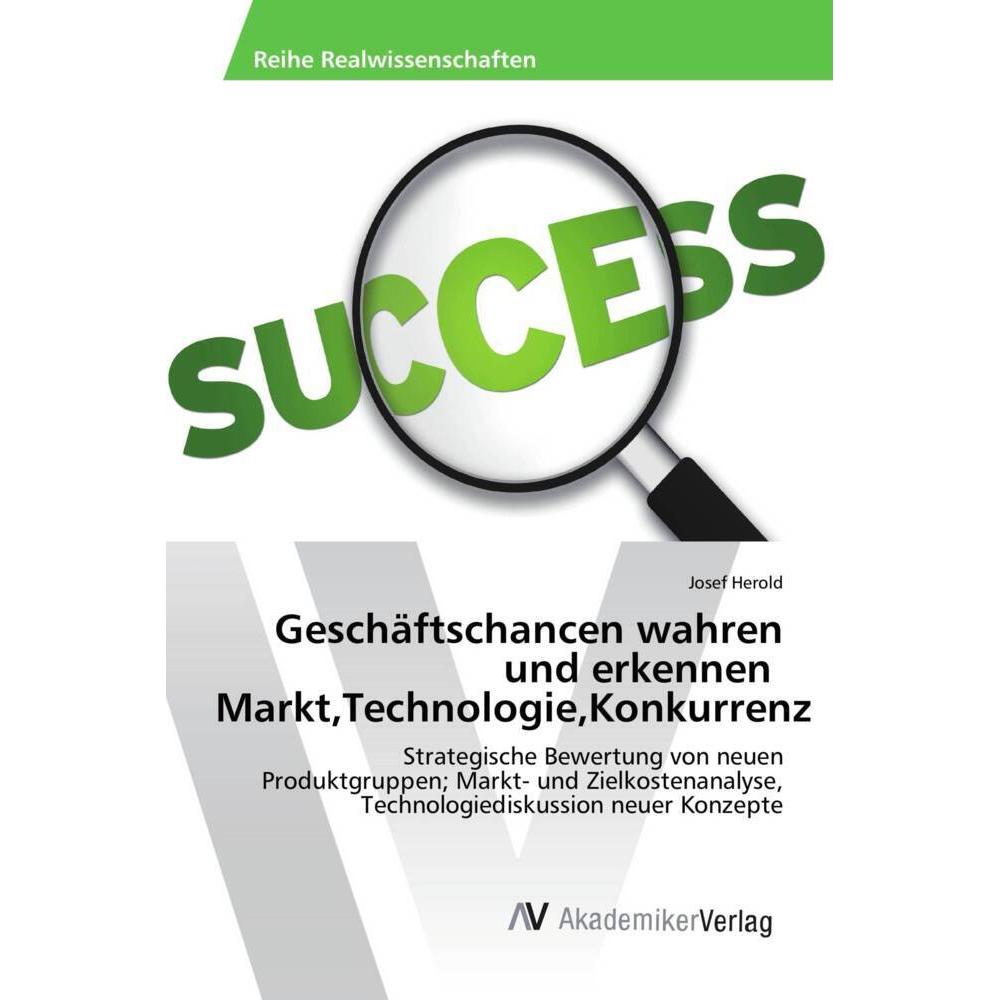 Geschäftschancen wahren und erkennen Markt,Technologie,Konkurrenz, Fachbücher von Josef Herold