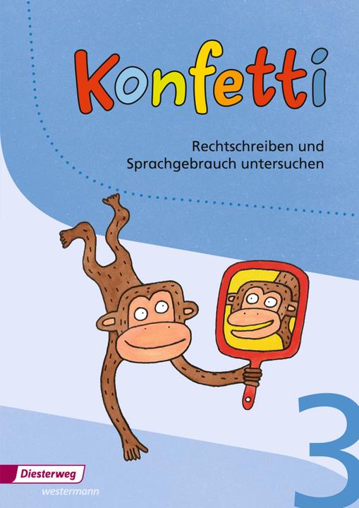 Produktbild Konfetti 3. SJ. Rechtschreiben und Sprachgebrauch untersuchen (Deutsch, Beate Janzen, Claudia Wenzel, Iris Moser, Manuela Höhn, Mechthild Pieler, Petra Schreiber, Rita Mölders, Sabine Willmeroth, 2014)