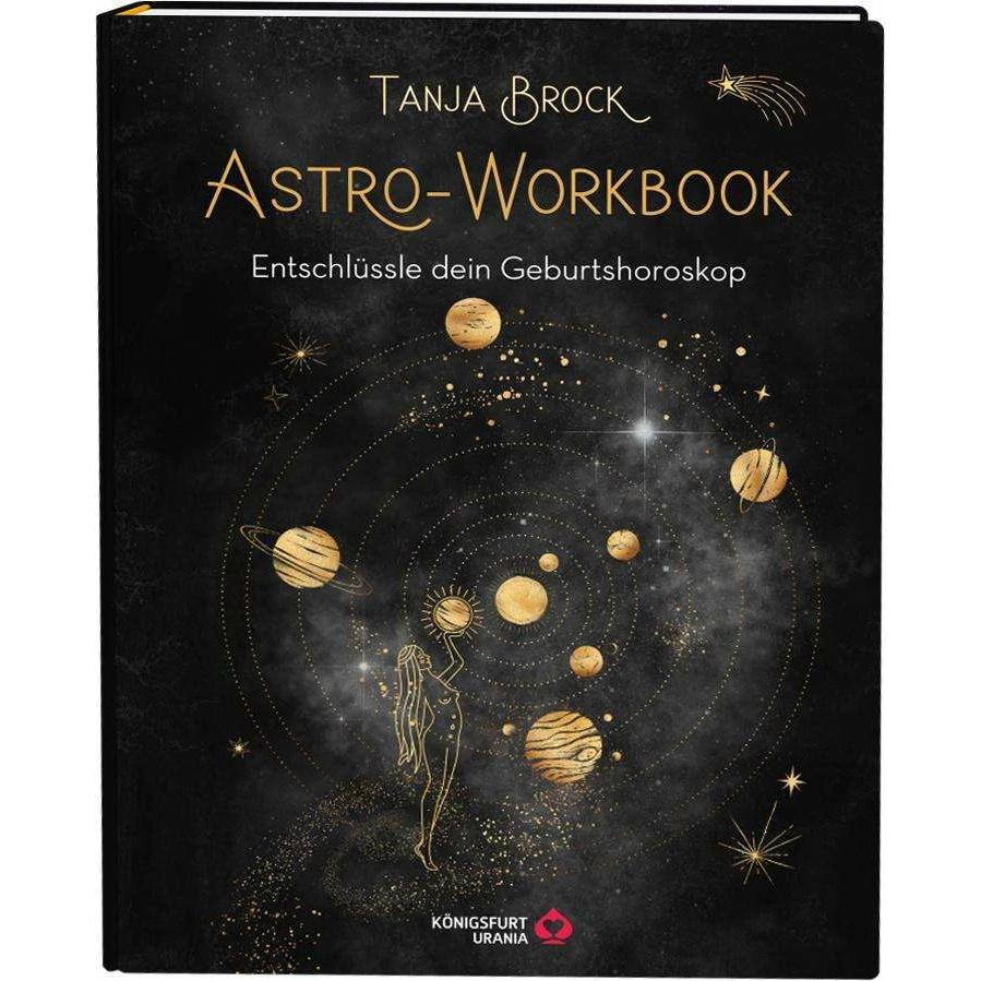 Astro-Workbook: Entschlüssle dein Geburtshoroskop - Lerne Schritt für Schritt dein Birth Chart, Ratgeber von Tanja Brock