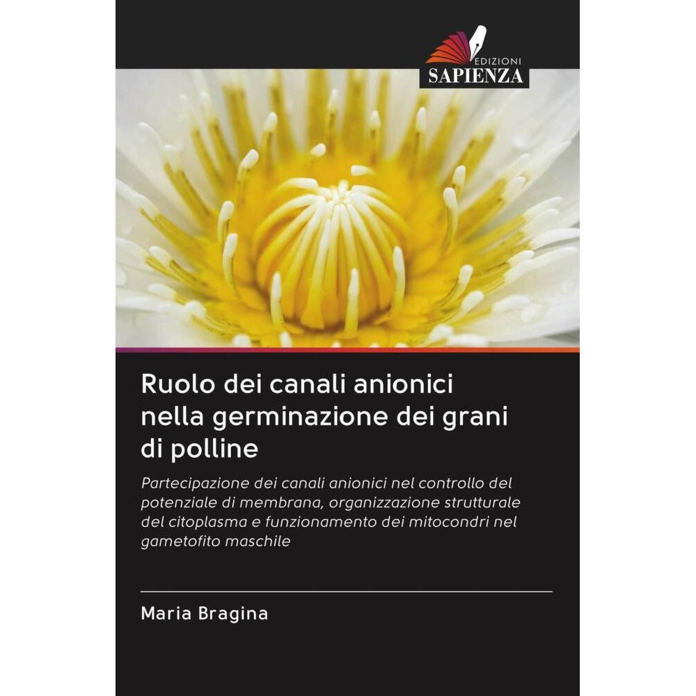 Ruolo dei canali anionici nella germinazione dei grani di polline, Fachbücher von Maria Bragina