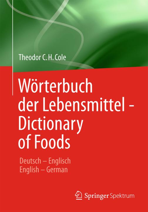 Produktbild Wörterbuch der Lebensmittel - Dictionary of Foods (Deutsch, Theodor C.H. Cole, 2014)