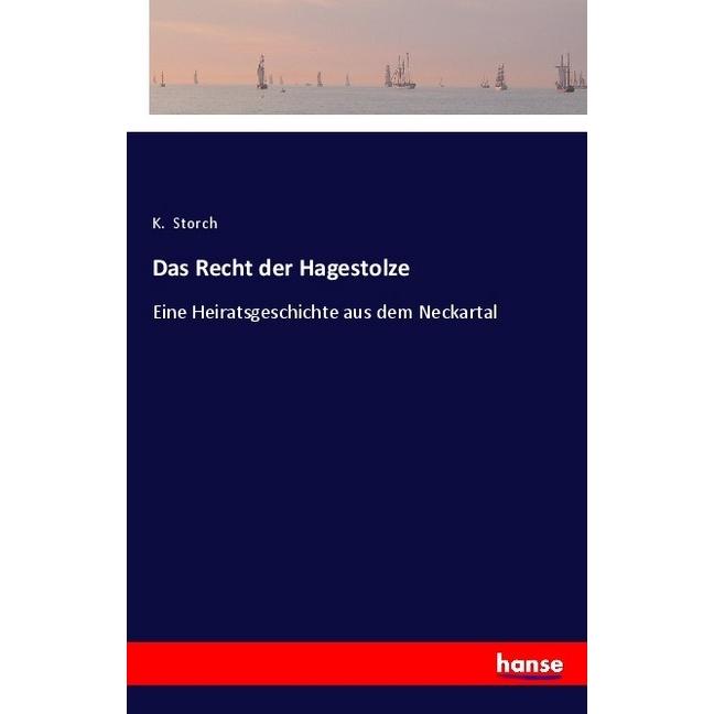 Das Recht der Hagestolze, Belletristik von K. Storch