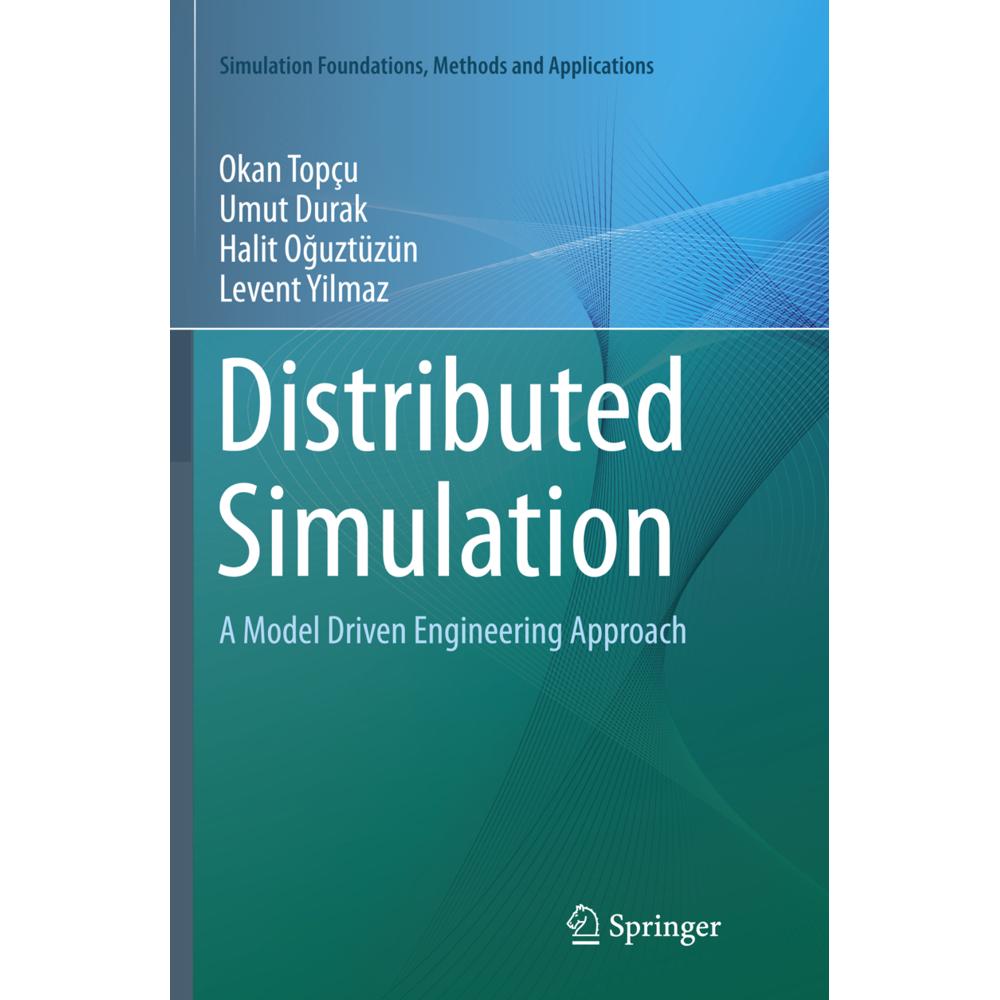 Distributed Simulation, Fachbücher von Levent Yilmaz, Okan Topçu, Halit Oguztüzün, Umut Durak